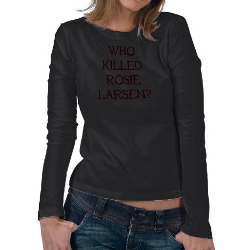 Foto ¿Quién mató a Rosie Larsen? Camiseta