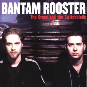 Foto Bantam Rooster: The Cross & The Switchblade CD