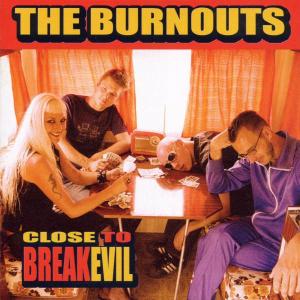 Foto Burnouts: Close To Breakevil CD