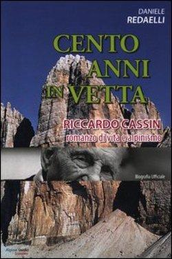 Foto Cento anni in vetta. Riccardo Cassin. Romanzo di vita e alpinismo