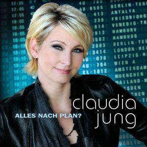 Foto Claudia Jung: Alles Nach Plan? CD