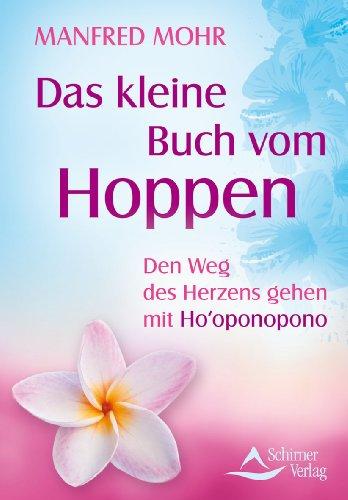 Foto Das kleine Buch vom Hoppen: Den Weg des Herzens gehen mit Ho'oponopono