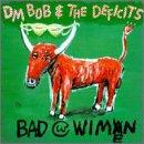 Foto DM Bob & The Deficits!: Bad With Wimen CD