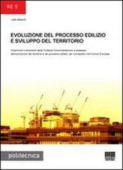 Foto Evoluzione del processo edilizio e sviluppo del territorio. Dinamiche e strumenti della Pubblica Amministrazione a sostegno dell'evoluzione del territorio...