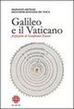 Foto Galileo e il Vaticano. Storia della Pontificia Commissione di Studio sul Caso Galileo (1981-1992)