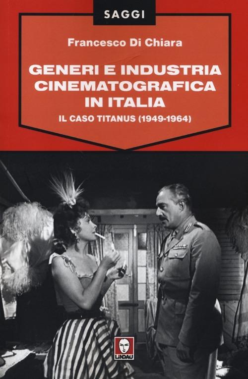 Foto Generi e industria cinematografica in Italia. Il caso Titanus (1949-1964)