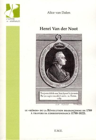 Foto Henri van der noot le heros de la revolution brabanconne de 1789 a travers sa correspondance