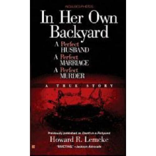 Foto In Her Own Backyard: A Perfect Husband, a Perfect Marriage, a Perfect Murder