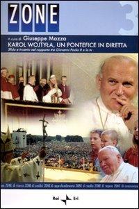 Foto Karol Wojtyla, un pontefice in diretta. Sfida e incanto nel rapporto tra Giovanni Paolo II e la tv. Atti del Convegno (Roma, 6-7 aprile 2006). Con DVD