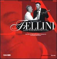 Foto Le favole di Fellini: diario ai microfoni della Rai. Raccolta di interviste scelte e riproposte da Paquito Del Bosco. Con CD Audio
