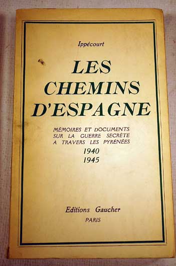 Foto Les chemins d'Espagne : mémoires et documents sur la guerre secrète à travers les Pyrénées, 1940-1945