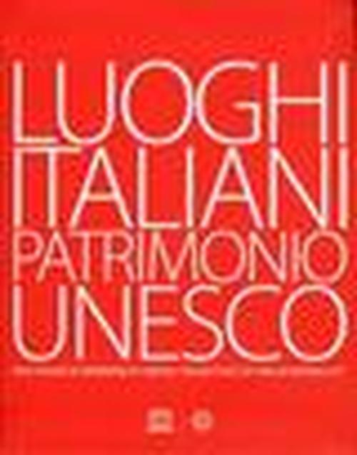 Foto Luoghi italiani patrimonio Unesco. Ediz. multilingue