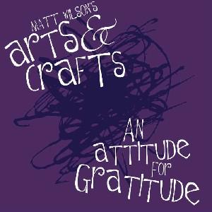 Foto Matt Wilson: Arts and Crafts-An Attitude for Gratitude CD