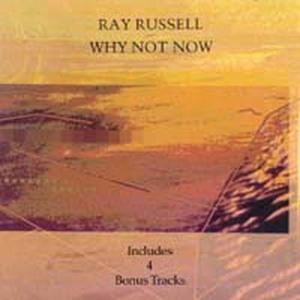 Foto Ray Russell: Why Not Now+4 Bonus Tracks CD