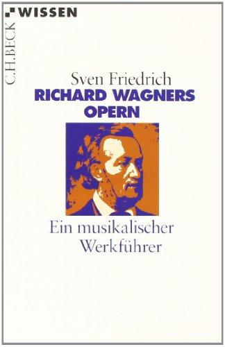 Foto Richard Wagners Opern: Ein musikalischer Werkführer