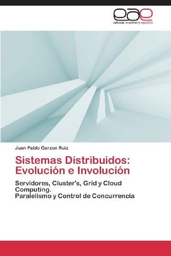 Foto Sistemas Distribuidos: Evolución e Involución: Servidores, Cluster's, Grid y Cloud Computing. Paralelismo y Control de Concurrencia