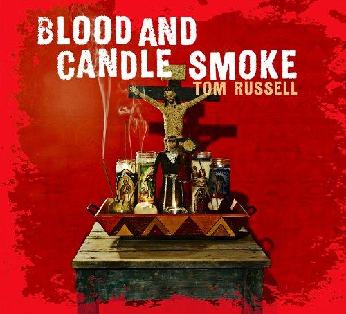 Foto Tom Russell: Blood And Candle Smoke CD