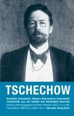 Foto Tschechow oder Die Geburt des modernen Theaters
