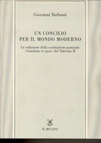 Foto Un concilio per il mondo moderno. La redazione della costituzione pastorale «Gaudium et spes» del Vaticano II