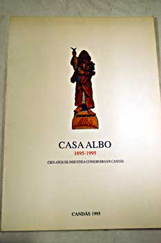 Foto Casa Albo, 1895-1995 : cien años de industria conservera en Candás : [Museo Antón de Candás] foto 511625