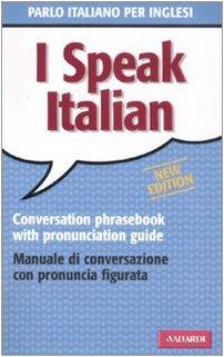 Foto I Speak Italian. Parlo Italiano Per Inglesi. Manuale Di Conversazione Con Pronuncia Figurata foto 128744