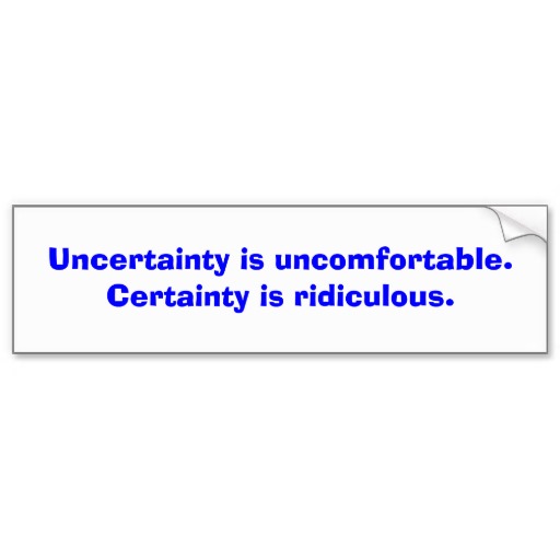 Foto La incertidumbre es incómoda. La certeza es ridi… Pegatina De... foto 632174