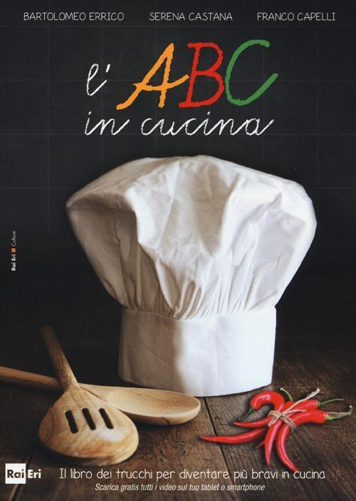 Foto L'ABC in cucina. Il libro dei trucchi per diventare più bravi in cucina foto 907964