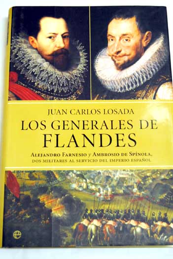 Foto Los generales de Flandes : Alejandro Farnesio y Ambrosio de Spínola, dos militares al servicio del imperio español foto 826955