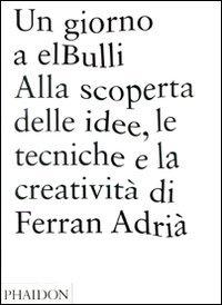 Foto Un giorno a elBulli. Alla scoperta della idee, le tecniche e la creatività di Ferran Adrià foto 639896